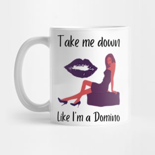 Take Me Down Like I'am a Domino Mug